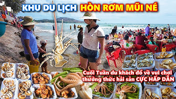 Cuối Tuần Du khách đổ về KDL HÒN RƠM MŨI NÉ đông nghẹt người, Hải sản Ngon nhức nách CỰC HẤP DẪN