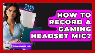 How To Record A Gaming Headset Mic? - The Hardware Hub