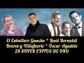 SUPER MIX * EL CABALLERO GAUCHO * RAÚL BERNALDI * BOWEN Y VILLAFUERTE * OSCAR AGUDELO * 28 ÉXITOS