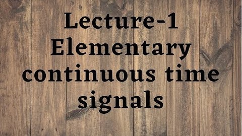 Lecture-1 Signals and systems || Signals || Elementary continuous time signals