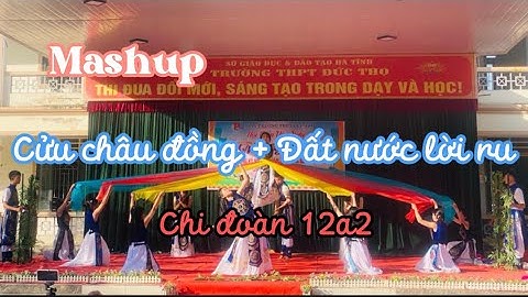 GIẢI NHÌ | Múa mashup "Cửu châu đồng + Đất nước lời ru" | Chi đoàn 12a2 | Trường THPT Đức Thọ