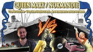 R.M.S. QUEEN MARY - Ep. 4: &quot;Viagem Inaugural &amp; Primeiros Anos no Mar&quot;