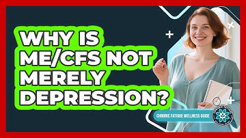 Why Is ME/CFS Not Merely Depression?