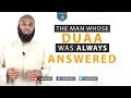The Man Whose Duaa Was Always Answered - Abu Muhammad