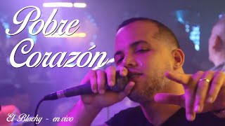 POBRE CORAZÓN 💔 EL BLACHY (Cover Bohemio‼️) ''en vivo''