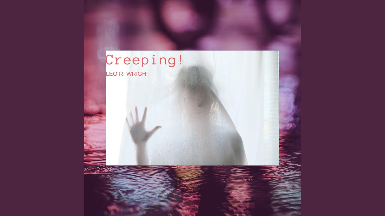 Watch Creeping ! on YouTube Watch Creeping ! on YouTube