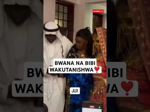 BWANA NA BIBI HARUSI WAKUTANISHWA Globaltv Shortsvideo Breaking Viralvideo Youtube Live 