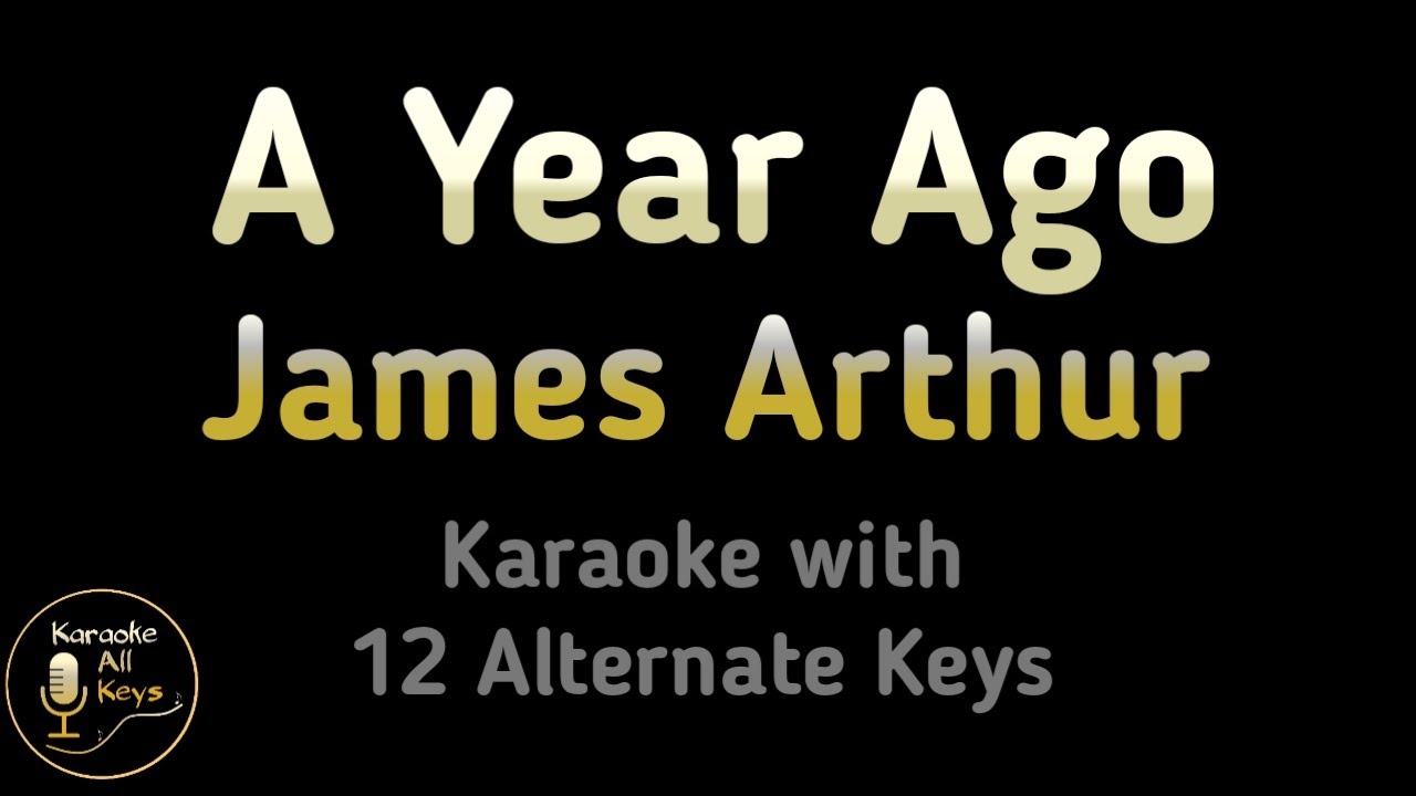 James Arthur - A Year Ago Karaoke Instrumental Lower Higher Female Original Key