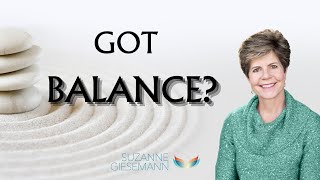 BALANCE is key to connecting with Spirit. Suzanne Giesmann shares wisdom on why and how!