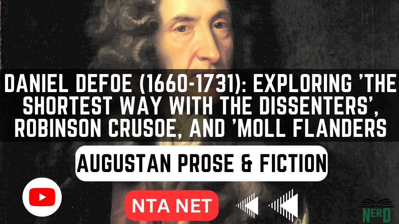 Daniel Defoe: Exploring 'The Shortest Way with the Dissenters, Robinson Crusoe, & 'Moll Flanders