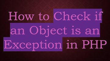 How to Check if an Object is an Exception in PHP