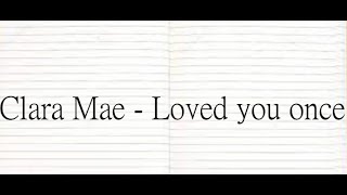 Clara Mae - Loved you once 中英字幕