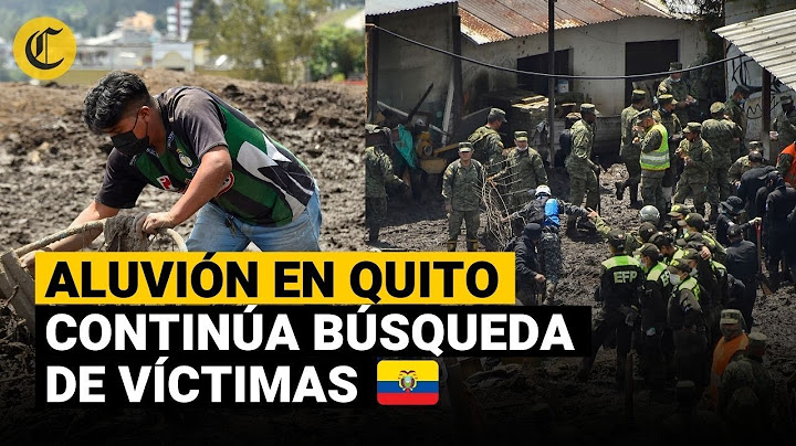 ALUVIÓN EN QUITO: Continúa la búsqueda de víctimas tras el alud de lodo en Ecuador