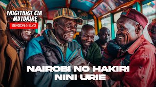 NAIROBI NO HAKIRI NINI URIE - THIGITHIGI CIA MUTURIRE