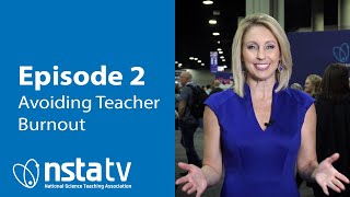 NSTA TV Episode 2: Avoiding Teacher Burnout