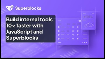 Build internal tools 10x faster with JavaScript and Superblocks