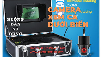 Hướng dẫn sử dụng camera xem cá dưới biển 0902-496-476