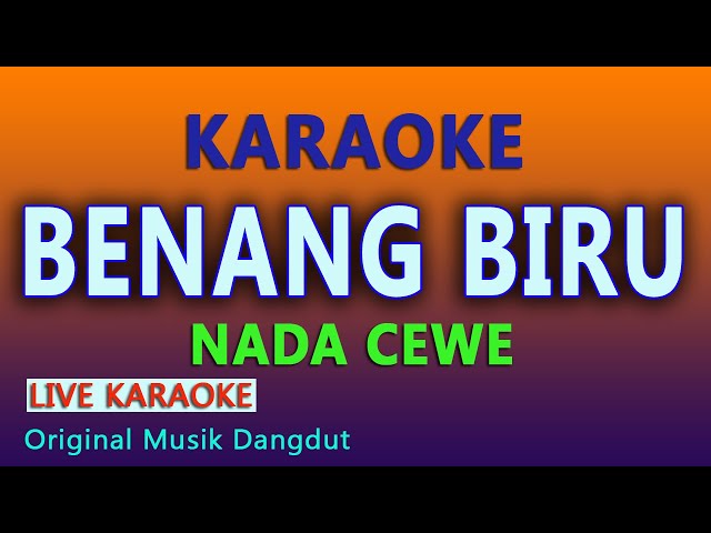 BENANG BIRU KARAOKE NADA CEWE class=