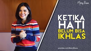 KETIKA HATI BELUM BISA IKHLAS (Video Motivasi) | Spoken Word | Merry Riana