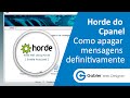 Horde do Cpanel - Como apagar mensagens definitivamente