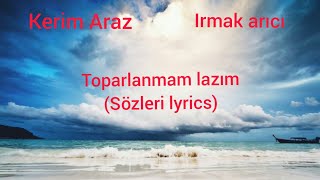 Kerim Araz feat Irmak arıcı toparlanmam lazım  (Sözleri lyrics) Resimi