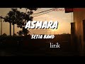 Asmara - setia band ( lirik )