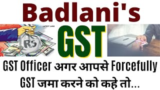 GST: GST Officials Force to Deposit Tax: CA I CMA I CS I Tax Professionals