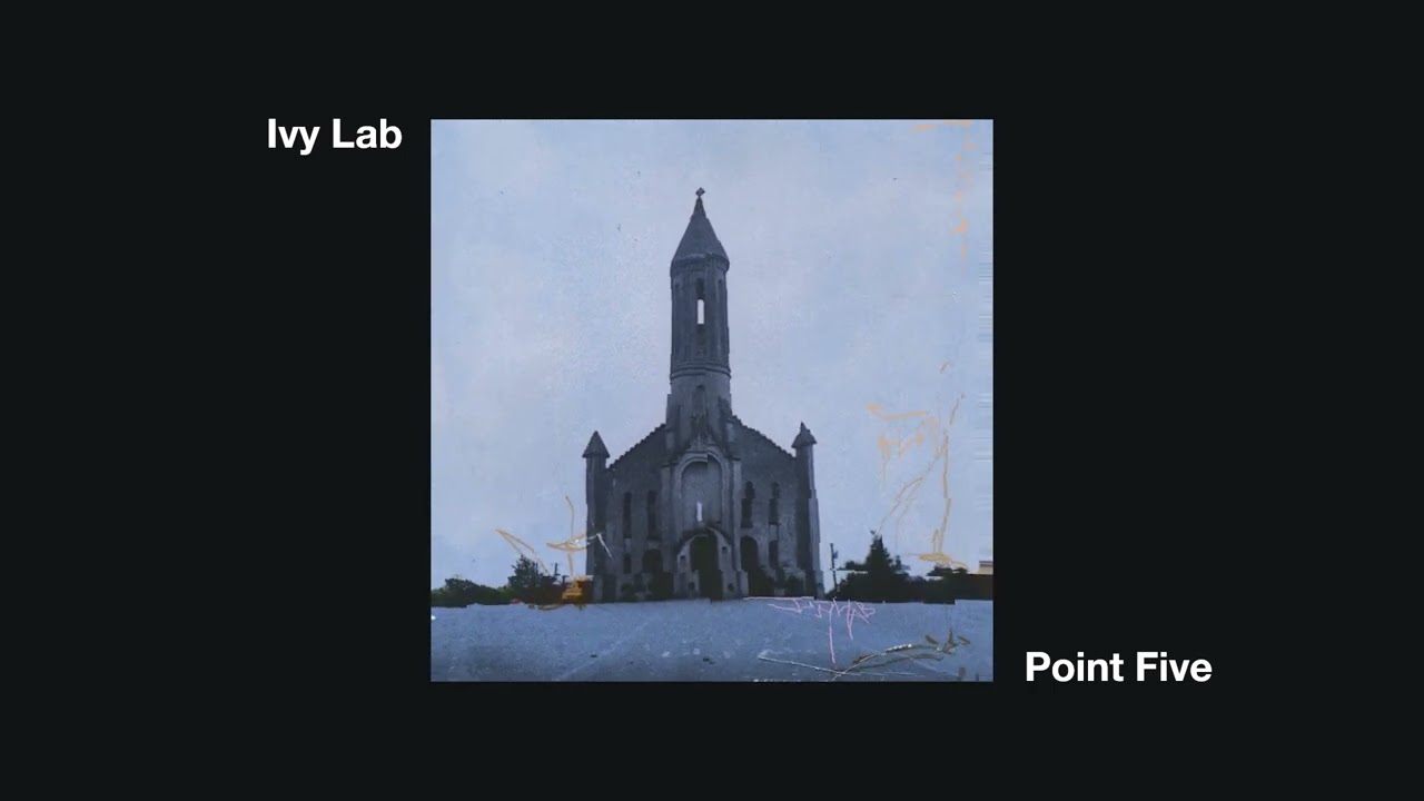 Watch Ivy Lab - Point Five on YouTube Watch Ivy Lab - Point Five on YouTube