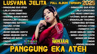 Download Lagu PANGGUNG EKA ATEH - LAILA CANGGUNG - PERMATA HATI - LUSYANA JELITA ADELLA  FULL ALBUM TERBARU 2025 MP3