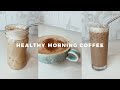 Healthy Morning Coffee at Home | 3 Ways