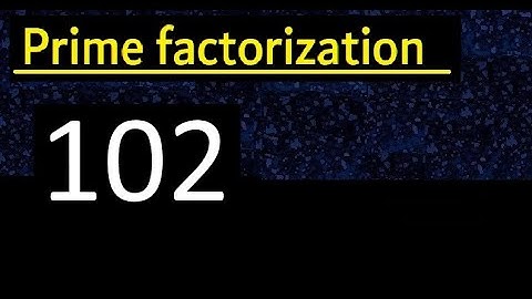 Prime factorization of 102 , How to find prime factors