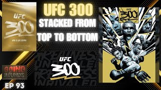 EP93 UFC 300 IS ALMOST HERE!!!! Time to break down the card!