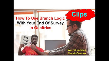 Using Branch Logic With The End Of Survey Element (Quick Clips)