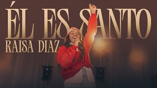 Raisa Díaz - Él Es Santo Video Oficial