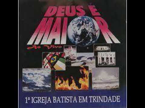 PIB de Trindade - Deus é maior