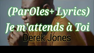 (Paroles+Lyrics)-Je m'attends a Toi-Derek Jones