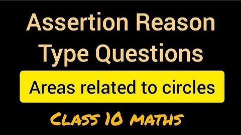 Assertion Reason type questions with solutions | Areas related to circles | Class 10 maths |