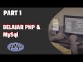 PART 1 - Belajar Pemograman PHP dan Database MySQL (1/10)