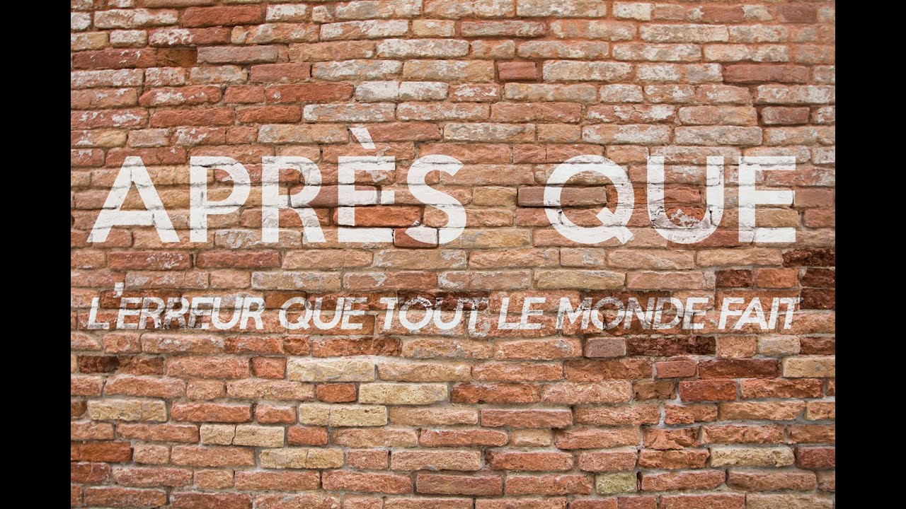 APRES QUE : l'erreur que tout le monde fait - YouTube