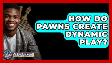 How Do Pawns Create Dynamic Play? - The Board Game Xpert
