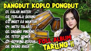 KALAH MATERI - TERLALU SAYANG || DANGDUT KOPLO PONGDUT TARLING FULL ALBUM