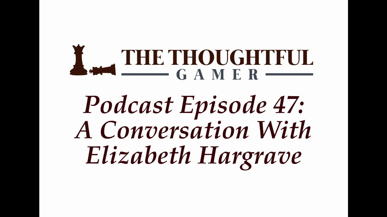 Podcast Episode 47 A Conversation With Elizabeth Hargrave YouTube