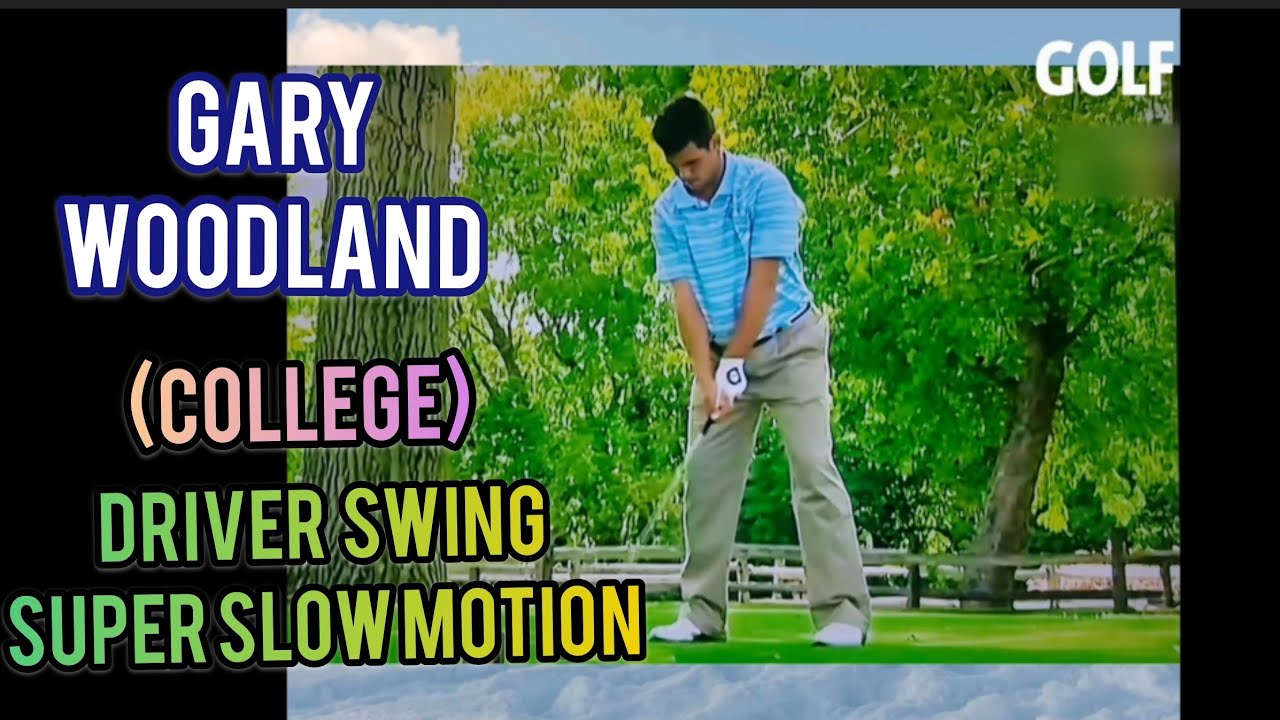 Gary Woodland (College) Driver Swing in Super Slow Motion YouTube