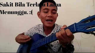 Cover Lagu Dangdut Menunggu  :),Cocok buat yang terlalu lama Menunggu Sang Kekasih  :)