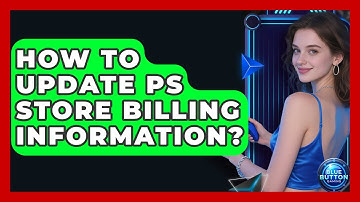 How To Update PS Store Billing Information? - Blue Button Gaming