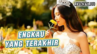 ENGKAU YANG TERAKHIR 🎸COMFORT SONG🎸LAGU KESEGARAN IMAN & PENYEJUK HATI🎶