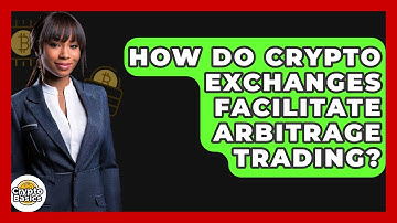 How Do Crypto Exchanges Facilitate Arbitrage Trading? - CryptoBasics360.com