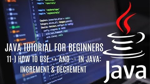 Java tutorial for beginners 11: How to Use ++ and -- in Java: Increment & Decrement