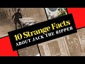 10 Strange Facts About Jack The Ripper.