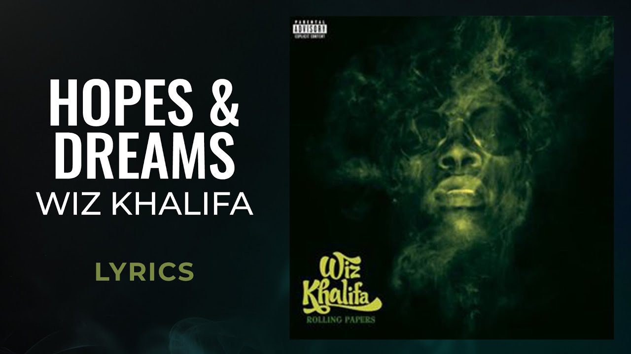 Wiz Khalifa Hopes & Dreams (LYRICS) YouTube